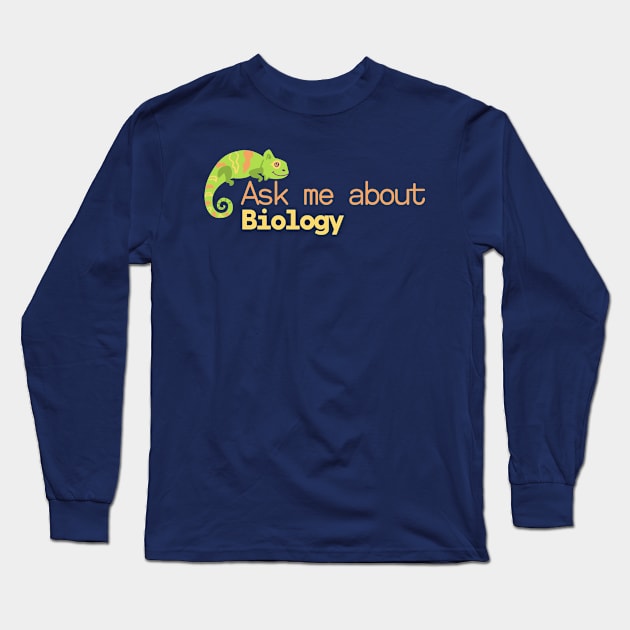 Ask me about Biology Long Sleeve T-Shirt by High Altitude